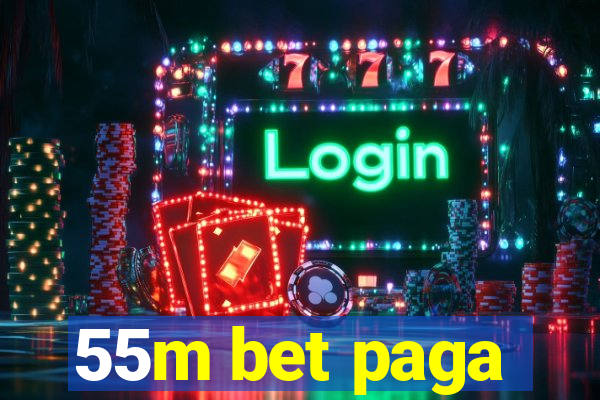 55m bet paga